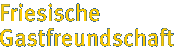 Friesische Gastfreundschaft